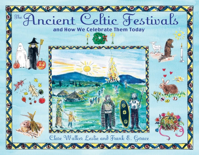 The Ancient Celtic Festivals : and How We Celebrate Them Today, EPUB eBook