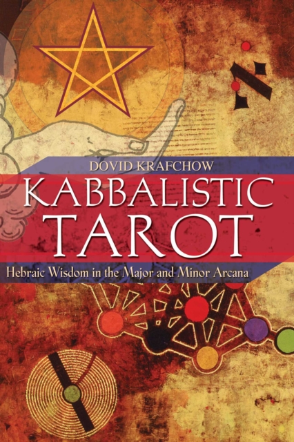 Kabbalistic Tarot : Hebraic Wisdom in the Major and Minor Arcana, EPUB eBook