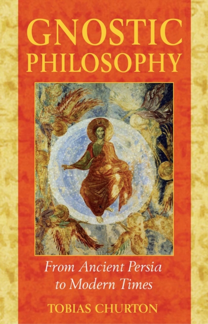 Gnostic Philosophy : From Ancient Persia to Modern Times, EPUB eBook