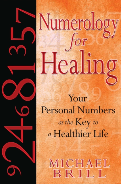 Numerology for Healing : Your Personal Numbers as the Key to a Healthier Life, EPUB eBook