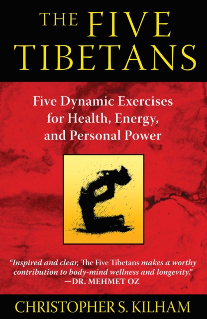 The Five Tibetans : Five Dynamic Exercises for Health, Energy, and Personal Power, EPUB eBook