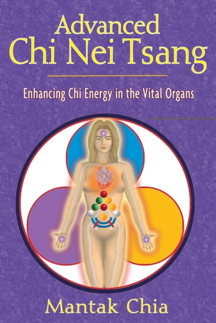 Advanced Chi Nei Tsang : Enhancing Chi Energy in the Vital Organs, EPUB eBook