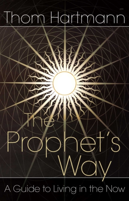 The Prophet's Way : A Guide to Living in the Now, EPUB eBook