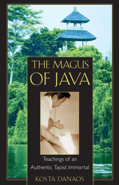 The Magus of Java : Teachings of an Authentic Taoist Immortal, EPUB eBook