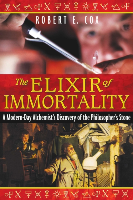 The Elixir of Immortality : A Modern-Day Alchemist's Discovery of the Philosopher's Stone, EPUB eBook