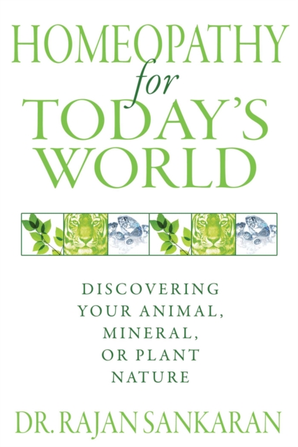 Homeopathy for Today's World : Discovering Your Animal, Mineral, or Plant Nature, EPUB eBook