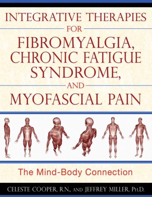 Integrative Therapies for Fibromyalgia, Chronic Fatigue Syndrome, and Myofascial Pain : The Mind-Body Connection, EPUB eBook