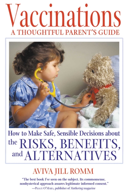 Vaccinations: A Thoughtful Parent's Guide : How to Make Safe, Sensible Decisions about the Risks, Benefits, and Alternatives, EPUB eBook