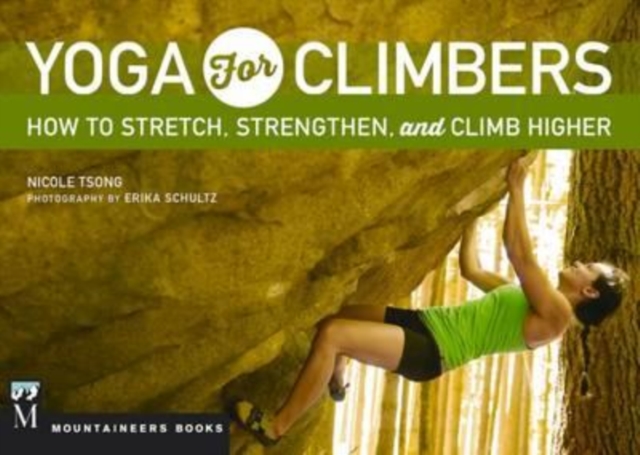 Yoga for Climbers : Stretch, Strengthen, and Climb Higher, Paperback / softback Book