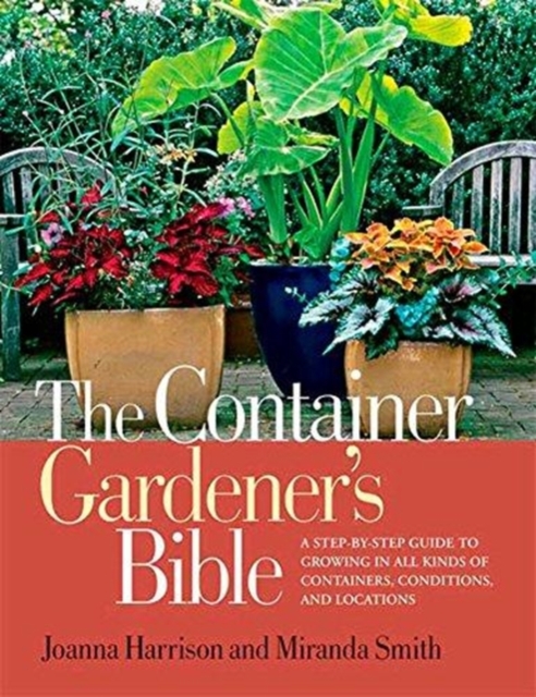 The Container Gardener's Bible, Paperback / softback Book