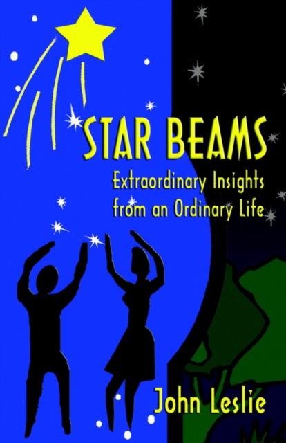 Star Beams : Extraordinary Insights from an Ordinary Life, Paperback / softback Book