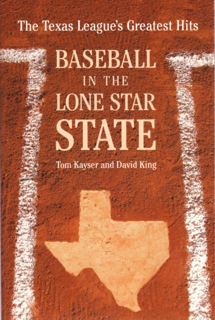 Baseball in the Lone Star State : The Texas League's Greatest Hits, Paperback / softback Book