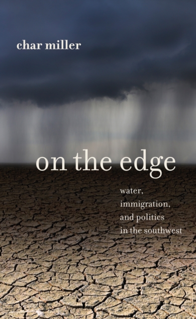 On the Edge : Water, Immigration, and Politics in the Southwest, Paperback / softback Book