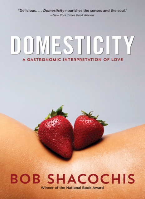 Domesticity : A Gastronomic Interpretation of Love, Paperback / softback Book
