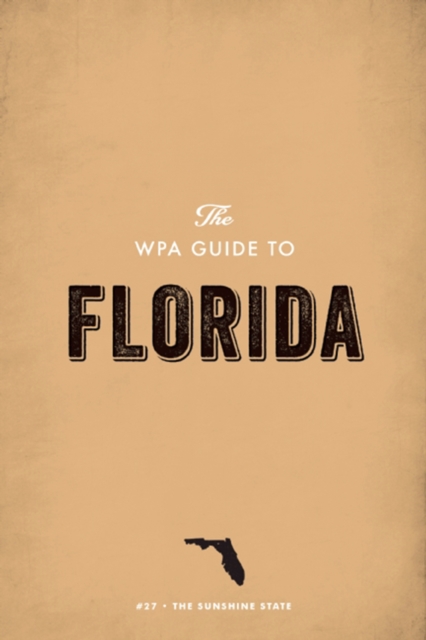 The WPA Guide to Florida : The Sunshine State, EPUB eBook