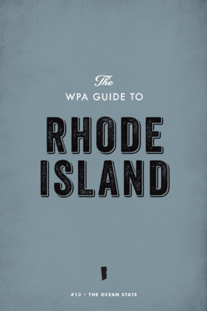 The WPA Guide to Rhode Island : The Ocean State, EPUB eBook