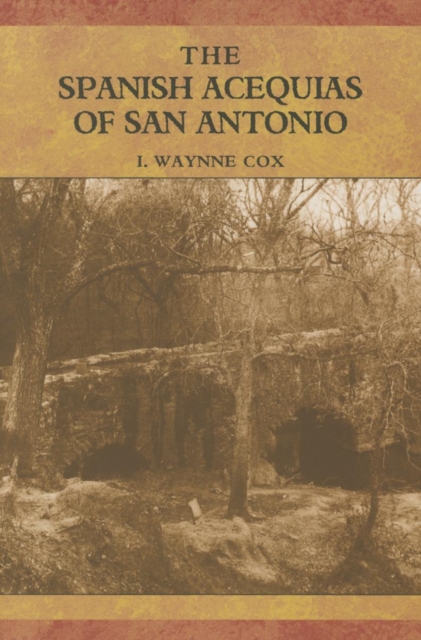 The Spanish Acequias of San Antonio, Paperback / softback Book