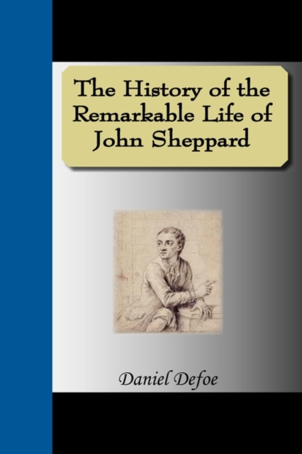 The History of the Remarkable Life of John Sheppard, Paperback / softback Book