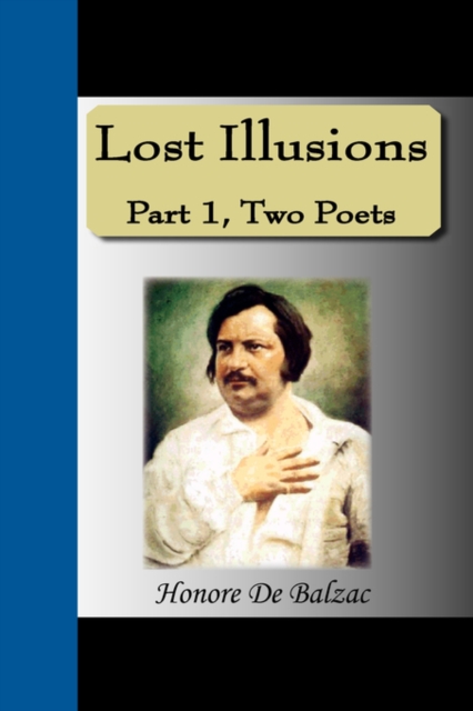 Lost Illusions : Part I, Two Poets, Paperback / softback Book