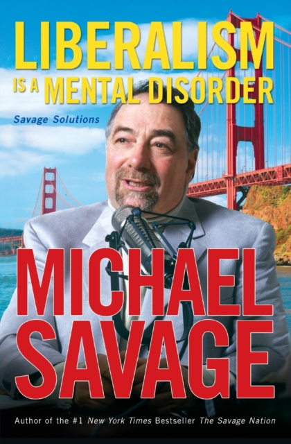 Liberalism Is a Mental Disorder : Savage Solutions, Paperback / softback Book