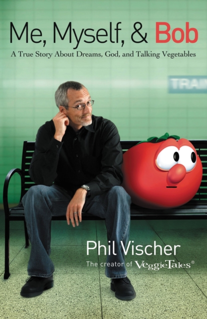 Me, Myself, and Bob : A True Story About Dreams, God, and Talking Vegetables, Paperback / softback Book