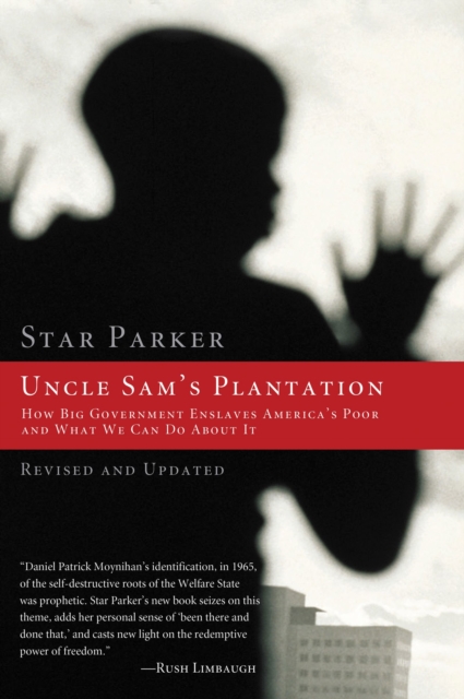 Uncle Sam's Plantation : How Big Government Enslaves America's Poor and What We Can Do About It, Paperback / softback Book
