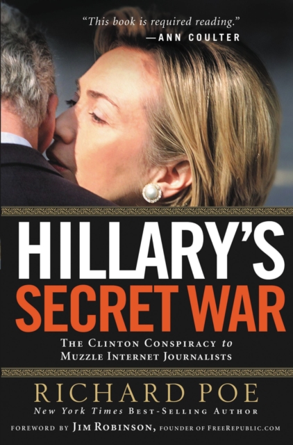 Hillary's Secret War : The Clinton Conspiracy to Muzzle Internet Journalists, Paperback / softback Book