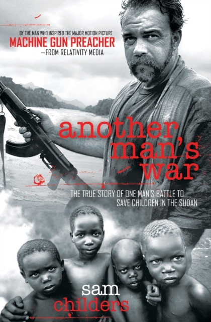 Another Man's War : The True Story of One Man's Battle to Save Children in the Sudan, Paperback / softback Book