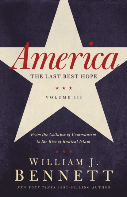 America: The Last Best Hope (Volume III) : From the Collapse of Communism to the Rise of Radical Islam, Paperback / softback Book