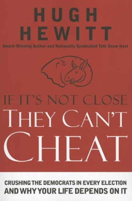 If It's Not Close, They Can't Cheat : Crushing the Democrats in Every Election and Why Your Life Depends on It, Paperback / softback Book