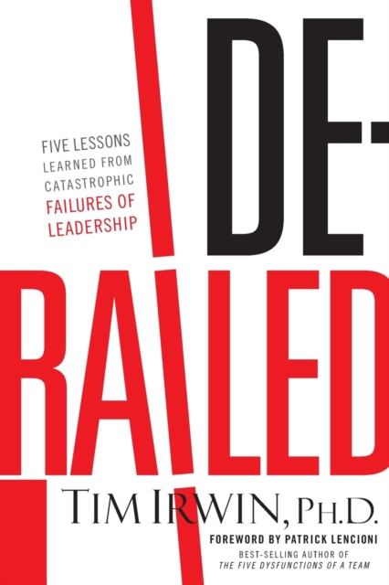 Derailed : Five Lessons Learned from Catastrophic Failures of Leadership (NelsonFree), Paperback / softback Book