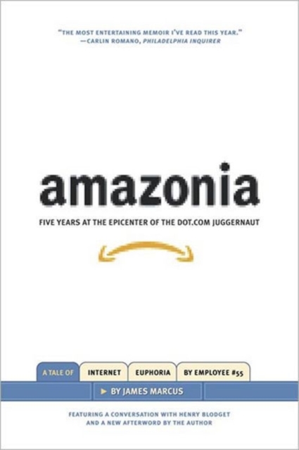 Amazonia : Five Years at the Epicenter of the Dot.Com Juggernaut, Paperback Book