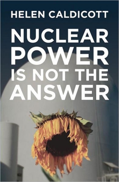 Nuclear Power Is Not The Answer, Hardback Book