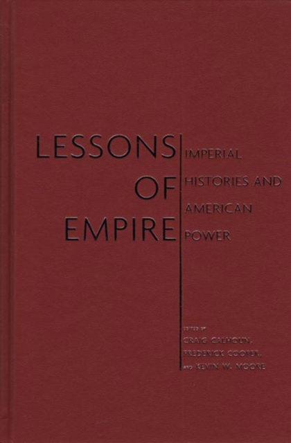 Lessons of Empire : Imperial Histories And American Power, Hardback Book