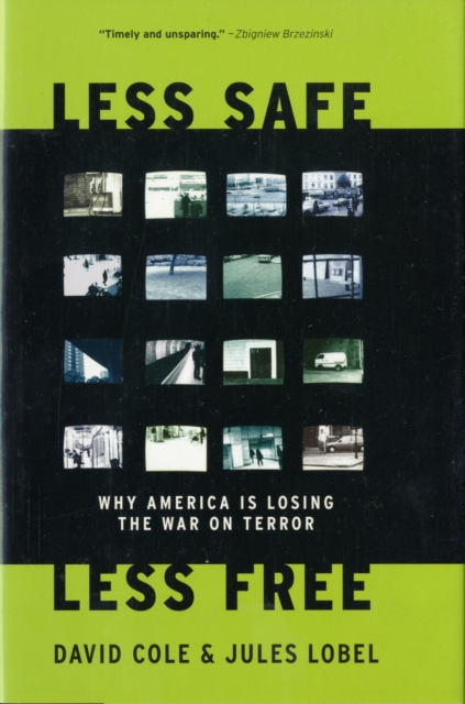 Less Safe, Less Free : The Failure of Pre-emption in the War on Terror, Hardback Book
