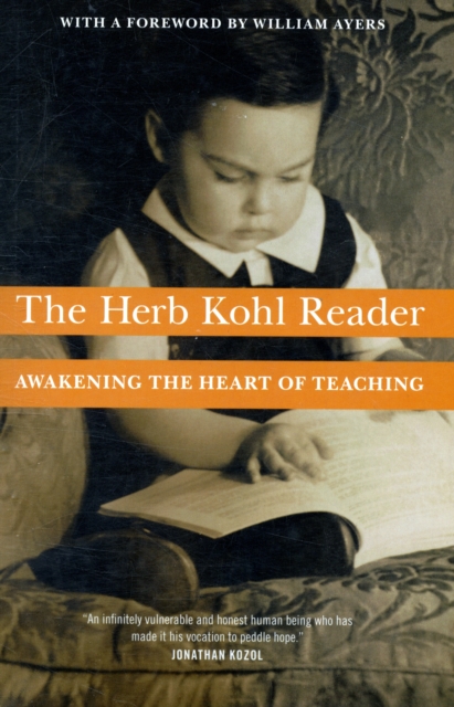 The Herb Kohl Reader : Awakening the Heart of Teaching, Paperback / softback Book