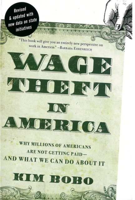 Wage Theft America : Why Millions of Working Americans Are Not Getting paid - and What We Can Do About It, Paperback / softback Book