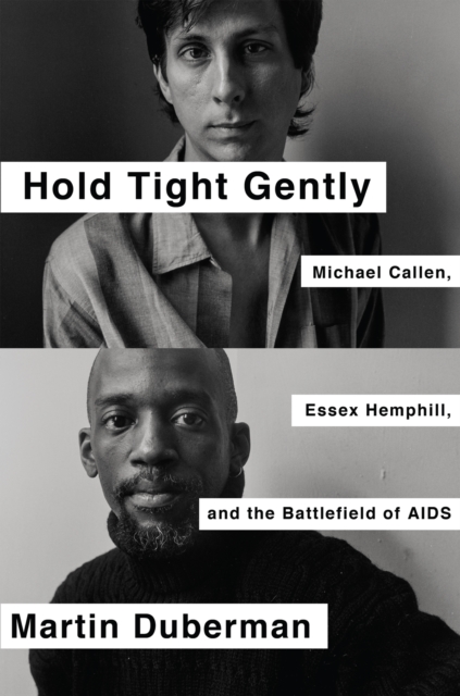 Hold Tight Gently : Michael Callen, Essex Hemphill, and the Battlefield of AIDS, EPUB eBook