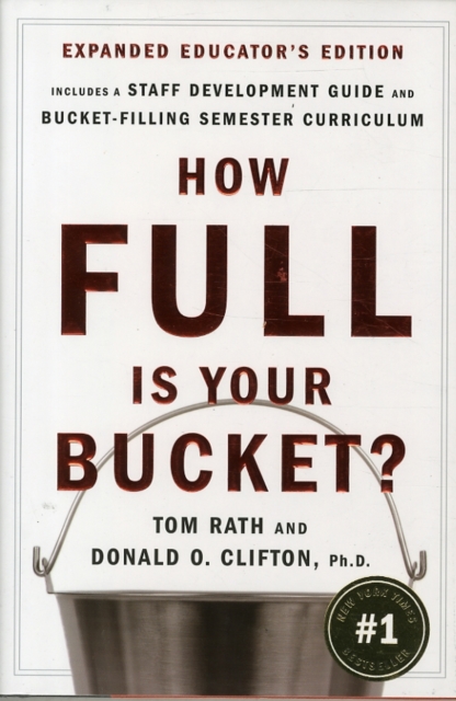 How Full Is Your Bucket? Expanded Educator's Edition : Positive Strategies for Work and Life, Hardback Book
