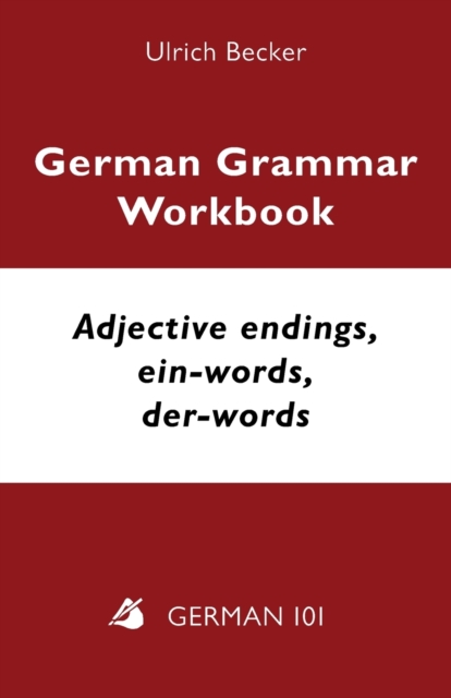 German Grammar Workbook - Adjective endings, ein-words, der-words : Levels A2 and B1, Paperback / softback Book