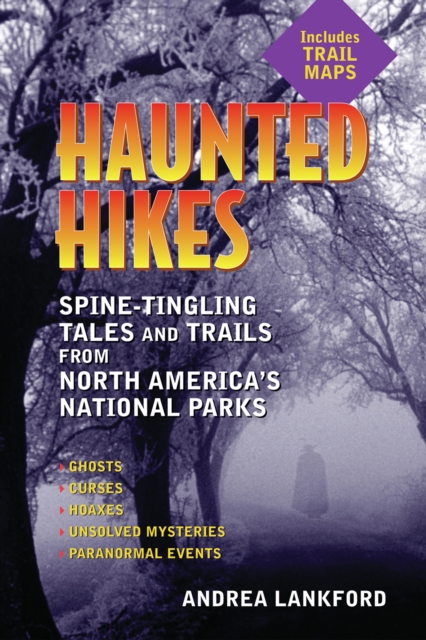 Haunted Hikes : Spine-Tingling Tales and Trails from North America's National Parks, Paperback / softback Book