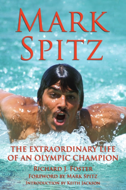 Mark Spitz : The Extraordinary Life of an Olympic Champion, Hardback Book