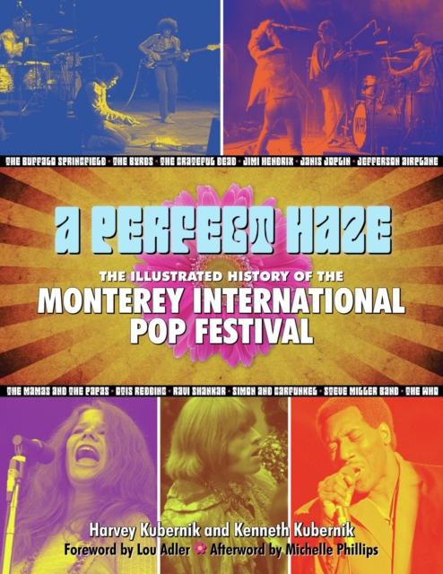 A Perfect Haze : The Illustrated History of the Monterey International Pop Festival, Hardback Book