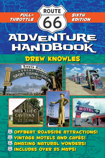 Route 66 Adventure Handbook, 6th Edition : Full-Throttle Sixth Edition, Paperback / softback Book