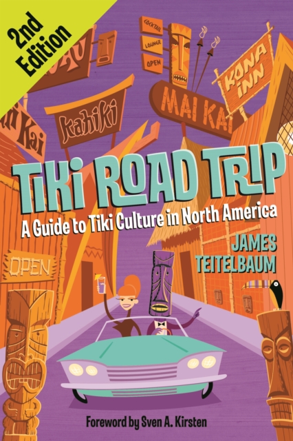 Tiki Road Trip : A Guide to Tiki Culture in North America, EPUB eBook