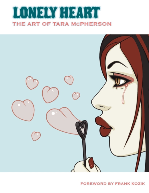 Lonely Heart: The Art Of Tara Mcpherson Volume 1, Hardback Book