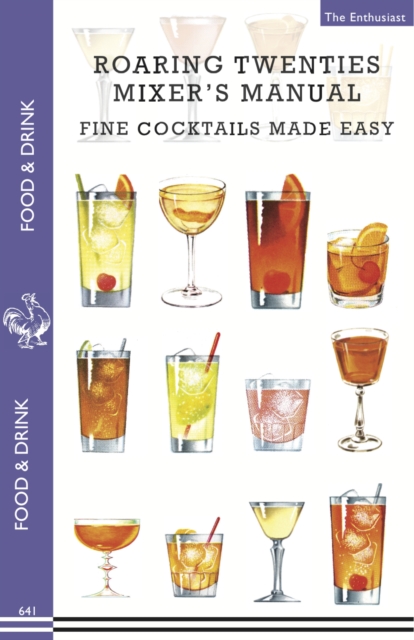 Roaring Twenties Mixer's Manual : 73 popular Prohibition drink recipes, Flapper party tips and games, how to dance The Charleston and more..., EPUB eBook