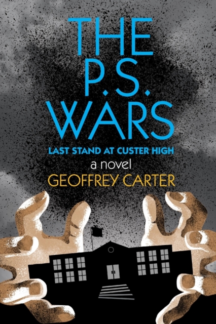 The P.S. Wars : Last Stand at Custer High, Paperback / softback Book