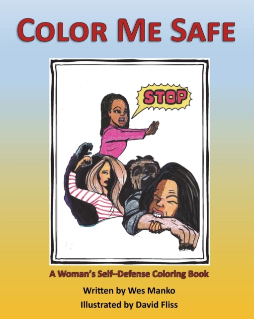 Color Me Safe : A Woman's Self-Defense Coloring Book, Paperback / softback Book