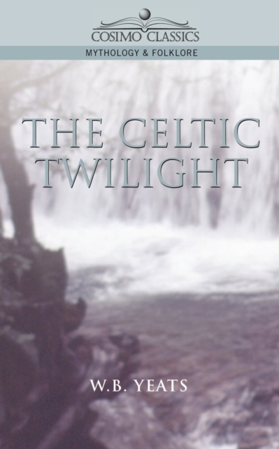 The Celtic Twilight, Paperback / softback Book